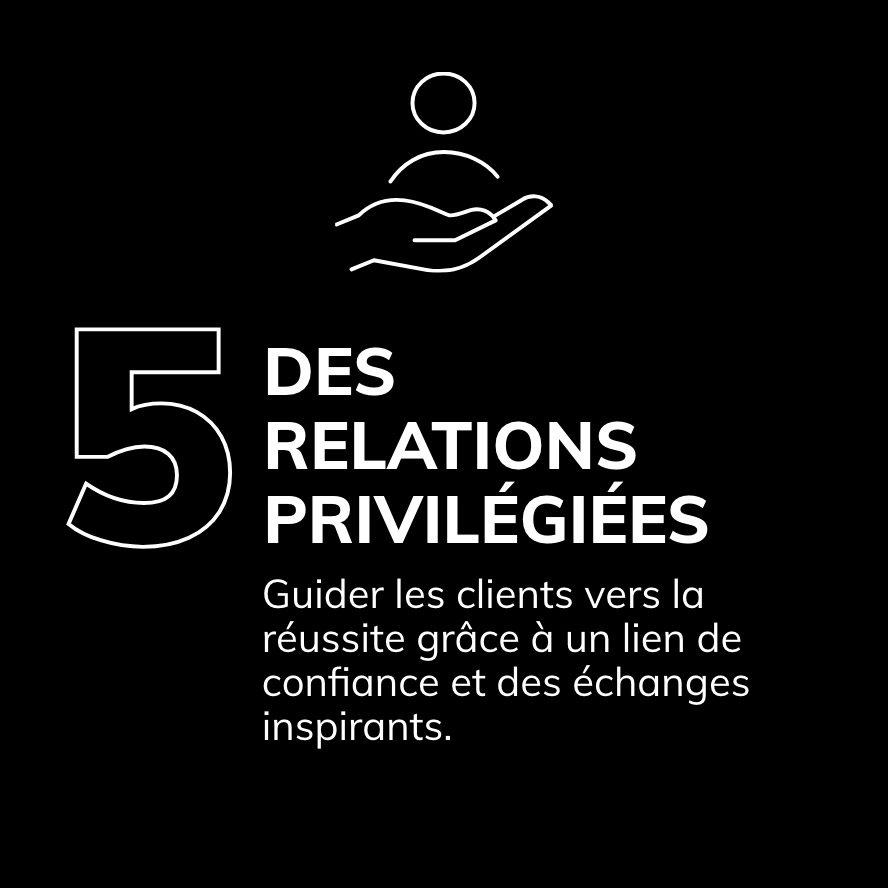 Raison 5 - Des relations privilégiées